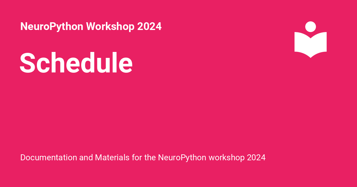 Schedule - NeuroPython Workshop 2024